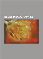 Blues Discographies Albert King Discography, B.B. King Discography, Blind Lemon Jefferson Discography, Bonnie Raitt Discography, Bruce Hor,1155693442,9781155693446