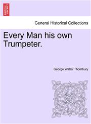 Every Man his own Trumpeter.,1241400776,9781241400774
