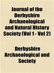 Journal of the Derbyshire Archaeological and Natural History Society (Vol 1 - Vol 2),1153504812,9781153504812