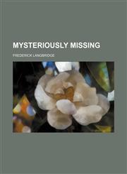 Mysteriously missing,1151457973,9781151457974