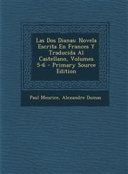Las DOS Dianas Novela Escrita En Frances y Traducida Al Castellano, Volumes 5-6 - Primary Source Edition,1295313308,9781295313303