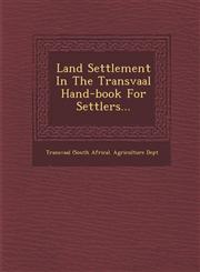 Land Settlement in the Transvaal Hand-Book for Settlers...,1249980275,9781249980278