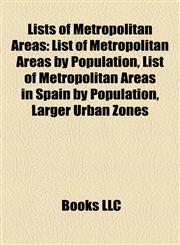 Lists of Metropolitan Areas List of Metropolitan Areas by Population, List of Metropolitan Areas in Spain by Population, Larger Urban Zones,1155818687,9781155818689
