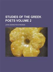 Studies of the Greek poets Volume 2,1150486848,9781150486845