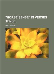 "Horse sense" in verses tense,1154740390,9781154740394