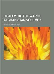 History of the War in Afghanistan Volume 1,123034540X,9781230345406