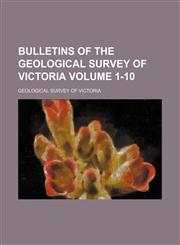 Bulletins of the Geological Survey of Victoria Volume 1-10,1130661504,9781130661507