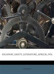 HIGHWAY_SAFETY_LITERATURE_APRIL30_1976,1176106813,9781176106819