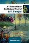 A Critical Study Of The Fictional World Of R.K. Narayan,8126918071,9788126918072