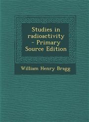 Studies in Radioactivity,1289848785,9781289848781