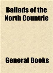 Ballads of the North Countrie,1154916863,9781154916867
