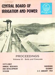 Central board of Irrigation and Power Fifty-First Annual Research and Development Session Proceedings Volume III - Soils and Concrete Vol. 3