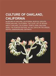 Culture of Oakland, California Museums in Oakland, California, Musical groups from Oakland, California, The Coup, List of books about Oakland,1156657504,9781156657508
