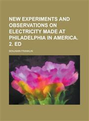 New Experiments and Observations on Electricity Made at Philadelphia in America. 2. Ed,1130549232,9781130549232