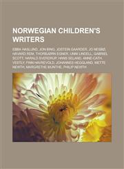 Norwegian Children's Writers Ebba Haslund, Jon Bing, Jostein Gaarder, Jo Nesbo, Havard Rem, Thorbjorn Egner, Unni Lindell, Gabriel Scott, Harald Sv,1155636198,9781155636191
