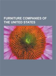 Furniture Companies of the United States American Home Furnishings Alliance, American Woodmark, Anthro Corporation, Ashley Furniture Industries, Char,1230658181,9781230658186