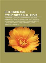 Buildings and structures in Illinois Airports in Illinois, Amusement parks in Illinois, Aquaria in Illinois, Archaeological sites in Illinois,1156412013,9781156412015