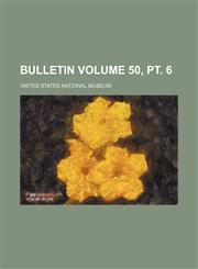 Bulletin Volume 50, pt. 6,1236310470,9781236310477