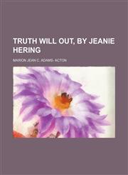 Truth will out, by Jeanie Hering,1236527348,9781236527349