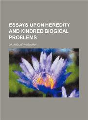 Essays Upon Heredity and Kindred Biogical Problems,1150986085,9781150986086