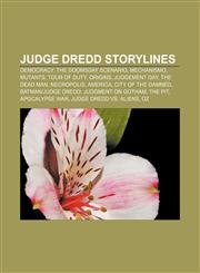 Judge Dredd storylines Democracy, The Doomsday Scenario, Mechanismo, Mutants, Tour of Duty, Origins, Judgement Day, The Dead Man, Necropolis,1155798635,9781155798639