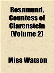 Rosamund, Countess of Clarenstein (Volume 2),1155104552,9781155104553