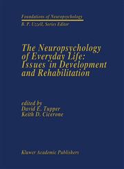 The Neuropsychology of Everyday Life Issues in Development and Rehabilitation,1461315115,9781461315117