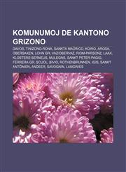 Komunumoj de Kantono Grizono Davos, Tinizong-Rona, Sankta Maŭrico, Koiro, Arosa, Obersaxen, Lohn GR, Vaz|Obervaz, Riom-Parsonz, Laax, Klosters-Serneus, Mulegns, Sankt Peter-Pagig, Ferrera GR, Scuol, Bivio, Rothenbrunnen, Igis, Sankt Antönien,123297272X,9781232972723