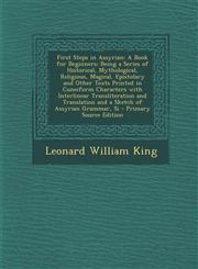First Steps in Assyrian A Book for Beginners; Being a Series of Historical, Mythological, Religious, Magical, Epistolary and Other Texts Print,1293654647,9781293654644