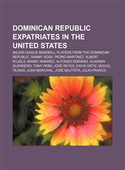 Dominican Republic expatriates in the United States Major League Baseball players from the Dominican Republic, Sammy Sosa, Pedro Martínez,1233267876,9781233267873