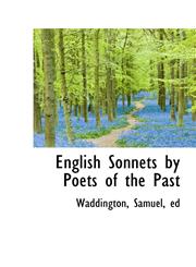 English Sonnets by Poets of the Past,111074448X,9781110744480
