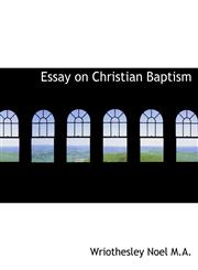 Essay on Christian Baptism,1116373548,9781116373547