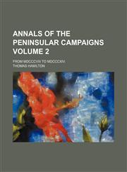 Annals of the peninsular campaigns; from MDCCCVIII to MDCCCXIV. Volume 2,1154341763,9781154341768
