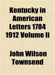 Kentucky in American Letters 1784 1912 Volume Ii,1154755401,9781154755404
