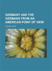 Germany and the Germans from an American Point of View,1443225150,9781443225151