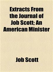 Extracts From the Journal of Job Scott; An American Minister,115454527X,9781154545272