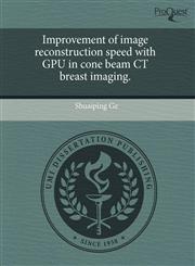 Improvement of image reconstruction speed with GPU in cone beam CT breast imaging.,1243455179,9781243455178