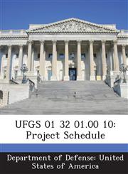 UFGS 01 32 01.00 10 Project Schedule,1288759460,9781288759460