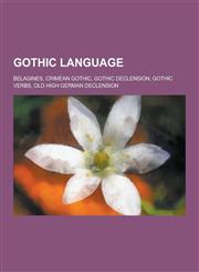 Gothic Language Belagines, Crimean Gothic, Gothic Declension, Gothic Verbs, Old High German Declension,1230549978,9781230549972