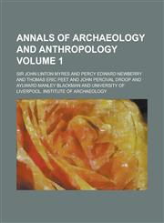 Annals of Archaeology and Anthropology Volume 1,1230171428,9781230171425