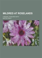 Mildred at Roselands; A Sequel to Mildred Keith,1230396586,9781230396583