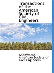 Transactions of the American Society of Civil Engineers,1117298477,9781117298474