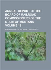 Annual Report of the Board of Railroad Commissioners of the State of Montana (1908-09),1152853325,9781152853324