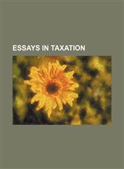 Essays in Taxation,1236614453,9781236614452