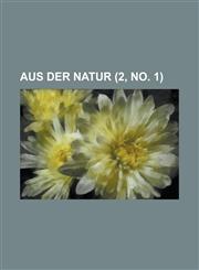 Aus Der Natur (2, No. 1 ),1153551845,9781153551847