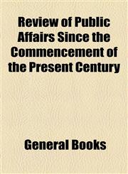 Review of Public Affairs Since the Commencement of the Present Century,1154548120,9781154548129