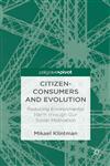 Citizen-Consumers and Evolution Reducing Environmental Harm Through Our Social Motivation,1137276797,9781137276797