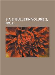 S.A.E. Bulletin Volume 2, no. 2,1234214326,9781234214326