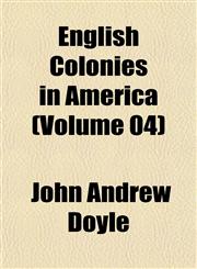 English Colonies in America (Volume 04),1152826131,9781152826137