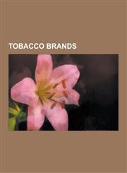 Tobacco Brands Chewing Tobacco Brands, Cigar Brands, Cigarette Brands, Cigarette Lighter Brands, Cigarette Rolling Papers, Pipe Tobac,1230640177,9781230640174